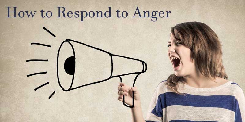 How to Respond to Anger